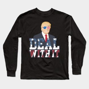 Deal With It Donald Trump Long Sleeve T-Shirt